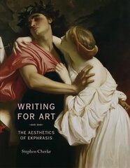 Writing for Art: The Aesthetics of Ekphrasis kaina ir informacija | Istorinės knygos | pigu.lt