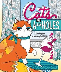 Cats Are A**holes: A Coloring Book of Adorably Bad Kitties kaina ir informacija | Knygos apie sveiką gyvenseną ir mitybą | pigu.lt