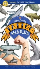 Super, Strong Tattoo Sharks: 50 Temporary Tattoos That Teach: 40 Temporary Tattoos That Teach цена и информация | Книги для подростков  | pigu.lt