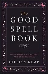 Good Spell Book: Love Charms, Magical Cures and Other Practices цена и информация | Самоучители | pigu.lt