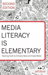 Media Literacy is Elementary: Teaching Youth to Critically Read and Create Media- Second Edition 2nd Revised edition цена и информация | Пособия по изучению иностранных языков | pigu.lt