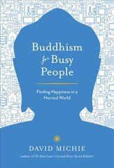 Buddhism for Busy People: Finding Happiness in a Hurried World kaina ir informacija | Dvasinės knygos | pigu.lt