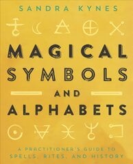 Magical Symbols and Alphabets: A Practitioner's Guide to Spells, Rites, and History цена и информация | Самоучители | pigu.lt