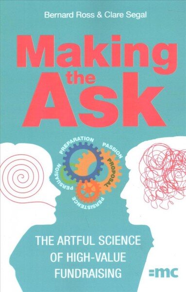 Making the Ask: The artful science of high-value fundraising kaina ir informacija | Socialinių mokslų knygos | pigu.lt