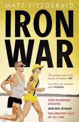 Iron War: Two Incredible Athletes. One Epic Rivalry. The Greatest Race of All Time. цена и информация | Книги о питании и здоровом образе жизни | pigu.lt