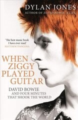 When Ziggy Played Guitar: David Bowie and Four Minutes that Shook the World kaina ir informacija | Biografijos, autobiografijos, memuarai | pigu.lt