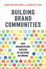 Building Brand Communities: How Organizations Succeed by Creating Belonging kaina ir informacija | Ekonomikos knygos | pigu.lt