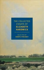 Collected Essays of Elizabeth Hardwick: Collected Essays Main kaina ir informacija | Poezija | pigu.lt