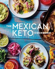 Mexican Keto Cookbook: Authentic, Big-Flavor Recipes for Health and Longevity цена и информация | Книги рецептов | pigu.lt