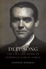 Deep Song: The Life and Work of Federico Garcia Lorca цена и информация | Биографии, автобиогафии, мемуары | pigu.lt