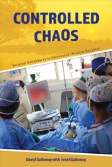 Controlled Chaos: Surgical Adventures in Chitokoloki Mission Hospital kaina ir informacija | Dvasinės knygos | pigu.lt