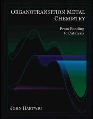 Organotransition Metal Chemistry: From Bonding to Catalysis: From Bonding to Catalysis kaina ir informacija | Ekonomikos knygos | pigu.lt