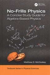 No-Frills Physics: A Concise Study Guide for Algebra-Based Physics kaina ir informacija | Ekonomikos knygos | pigu.lt