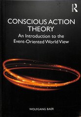 Conscious Action Theory: An Introduction to the Event-Oriented World View kaina ir informacija | Socialinių mokslų knygos | pigu.lt