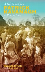 Poet in the House: Patrick Kavanagh at Priory Grove: Patrick Kavanagh at Priory Grove цена и информация | Биографии, автобиогафии, мемуары | pigu.lt