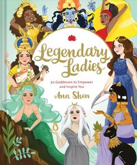 Legendary Ladies: 50 Goddesses to Empower and Inspire You: (Goddess Women Throughout History to Inspire Women, Book of Goddesses with Goddess Art) цена и информация | Книги по социальным наукам | pigu.lt