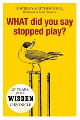 WHAT Did You Say Stopped Play?: 25 Years of the Wisden Chronicle kaina ir informacija | Knygos apie sveiką gyvenseną ir mitybą | pigu.lt