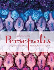 Persepolis: Vegetarian Recipes from Peckham, Persia and beyond цена и информация | Книги рецептов | pigu.lt