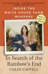 In Search of the Rainbow's End: Inside the White House Farm Murders kaina ir informacija | Biografijos, autobiografijos, memuarai | pigu.lt