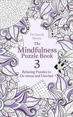 Mindfulness Puzzle Book 3: Relaxing Puzzles to De-Stress and Unwind цена и информация | Книги о питании и здоровом образе жизни | pigu.lt