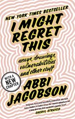 I Might Regret This: Essays, Drawings, Vulnerabilities and Other Stuff kaina ir informacija | Biografijos, autobiografijos, memuarai | pigu.lt