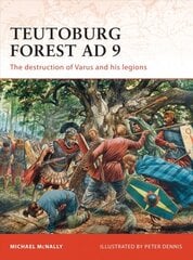 Teutoburg Forest AD 9: The destruction of Varus and his legions kaina ir informacija | Istorinės knygos | pigu.lt