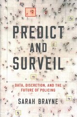Predict and Surveil: Data, Discretion, and the Future of Policing цена и информация | Книги по социальным наукам | pigu.lt