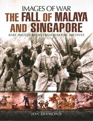 Fall of Malaya and Singapore: Images of War kaina ir informacija | Istorinės knygos | pigu.lt