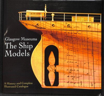 Glasgow Museums: The Ship Models: A History & Complete Illustrated Catalogue kaina ir informacija | Kelionių vadovai, aprašymai | pigu.lt