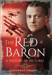 Red Baron: A History in Pictures цена и информация | Биографии, автобиогафии, мемуары | pigu.lt