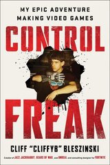 Control Freak: My Epic Adventure Making Video Games kaina ir informacija | Biografijos, autobiografijos, memuarai | pigu.lt