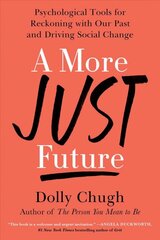 More Just Future: Psychological Tools for Reckoning with Our Past and Driving Social Change цена и информация | Книги по социальным наукам | pigu.lt