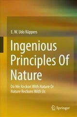 Ingenious Principles of Nature: Do We Reckon With Nature Or Nature Reckons With Us 1st ed. 2022 kaina ir informacija | Socialinių mokslų knygos | pigu.lt