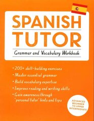 Spanish Tutor: Grammar and Vocabulary Workbook (Learn Spanish with Teach Yourself): Advanced beginner to upper intermediate course kaina ir informacija | Užsienio kalbos mokomoji medžiaga | pigu.lt