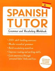 Spanish Tutor: Grammar and Vocabulary Workbook (Learn Spanish with Teach Yourself): Advanced beginner to upper intermediate course цена и информация | Пособия по изучению иностранных языков | pigu.lt