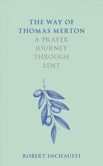 Way of Thomas Merton: A prayer journey through Lent New edition цена и информация | Духовная литература | pigu.lt