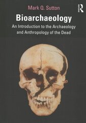 Bioarchaeology: An Introduction to the Archaeology and Anthropology of the Dead kaina ir informacija | Istorinės knygos | pigu.lt