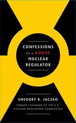 Confessions of a Rogue Nuclear Regulator Export цена и информация | Книги по социальным наукам | pigu.lt