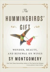 Hummingbirds' Gift: Wonder, Beauty, and Renewal on Wings kaina ir informacija | Knygos apie sveiką gyvenseną ir mitybą | pigu.lt