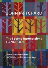 Second Intercessions Handbook: More Creative Ideas for Public and Private Prayer цена и информация | Духовная литература | pigu.lt