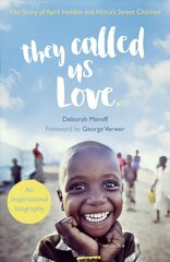 They Called Us Love: The Story of April Holden and Africa's Street Children цена и информация | Биографии, автобиогафии, мемуары | pigu.lt
