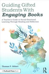 Guiding Gifted Students With Engaging Books: A Teacher's Guide to Social-Emotional Learning Through Reading and Reflection kaina ir informacija | Socialinių mokslų knygos | pigu.lt