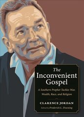 Inconvenient Gospel: A Southern Prophet Tackles War, Wealth, Race, and Religion kaina ir informacija | Dvasinės knygos | pigu.lt