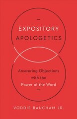 Expository Apologetics: Answering Objections with the Power of the Word kaina ir informacija | Dvasinės knygos | pigu.lt