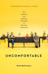 Uncomfortable: the awkward and essential challenge of Christian community kaina ir informacija | Dvasinės knygos | pigu.lt