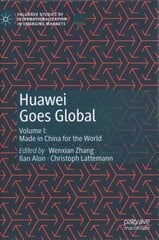 Huawei Goes Global: Volume I: Made in China for the World 1st ed. 2020 цена и информация | Книги по экономике | pigu.lt