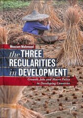 Three Regularities in Development: Growth, Jobs and Macro Policy in Developing Countries 1st ed. 2018 цена и информация | Книги по экономике | pigu.lt