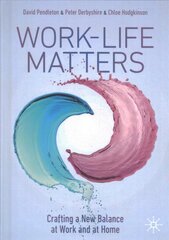 Work-Life Matters: Crafting a New Balance at Work and at Home 1st ed. 2021 kaina ir informacija | Ekonomikos knygos | pigu.lt