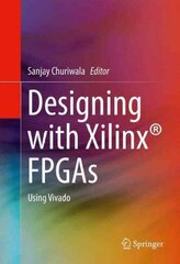Designing with Xilinx (R) FPGAs: Using Vivado 2016 1st ed. 2017 цена и информация | Книги по экономике | pigu.lt