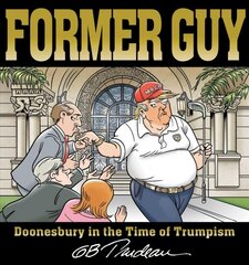 Former Guy: Doonesbury in the Time of Trumpism kaina ir informacija | Fantastinės, mistinės knygos | pigu.lt